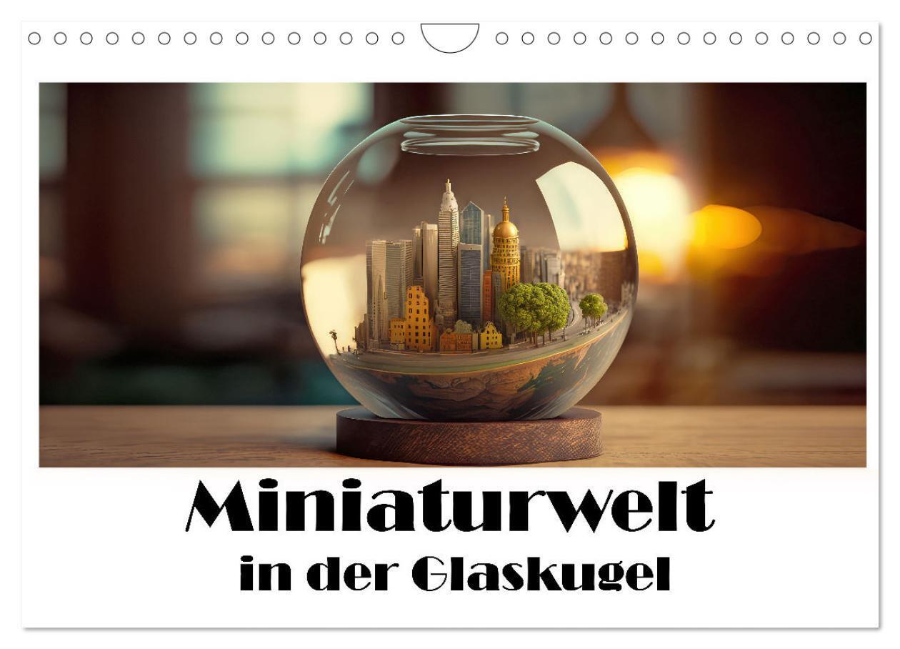 Cover: 9783383223884 | Miniaturwelt in der Glaskugel (Wandkalender 2024 DIN A4 quer),...
