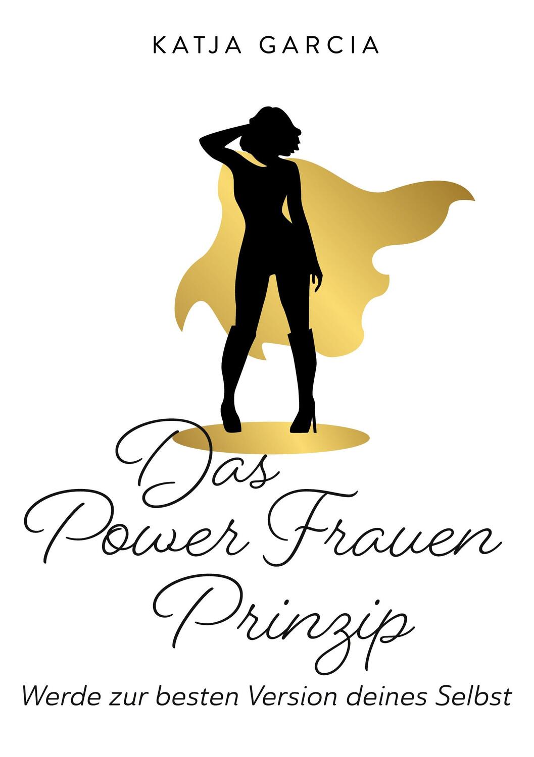Cover: 9783752654264 | Das Powerfrauen Prinzip | Werde zur besten Version deines Selbst