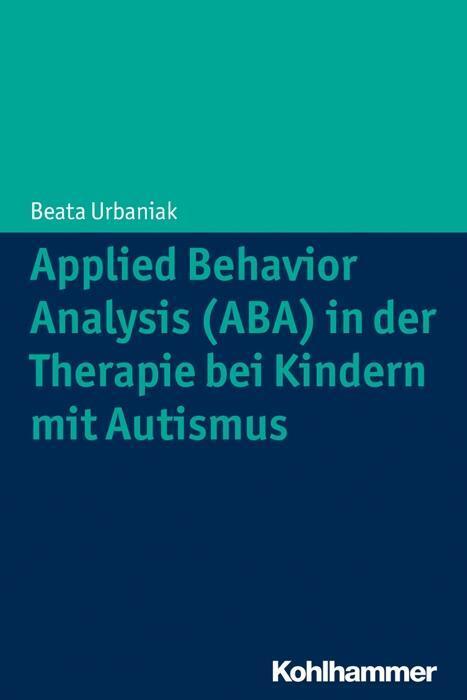 Cover: 9783170290921 | Applied Behavior Analysis (ABA) in der Therapie von Kindern mit...