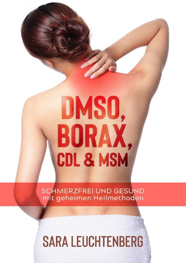 Cover: 9783756537167 | DMSO, BORAX, CDL & MSM | Sara Leuchtenberg | Taschenbuch | epubli