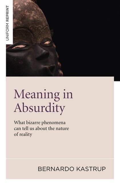 Cover: 9781846948596 | Meaning in Absurdity - What bizarre phenomena can tell us about the...