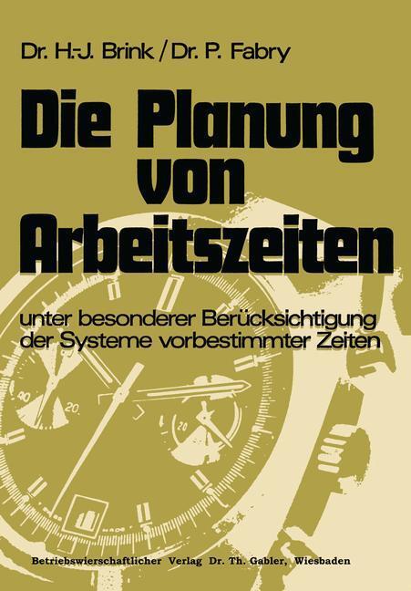 Cover: 9783409340618 | Die Planung von Arbeitszeiten | Peter Fabry (u. a.) | Taschenbuch