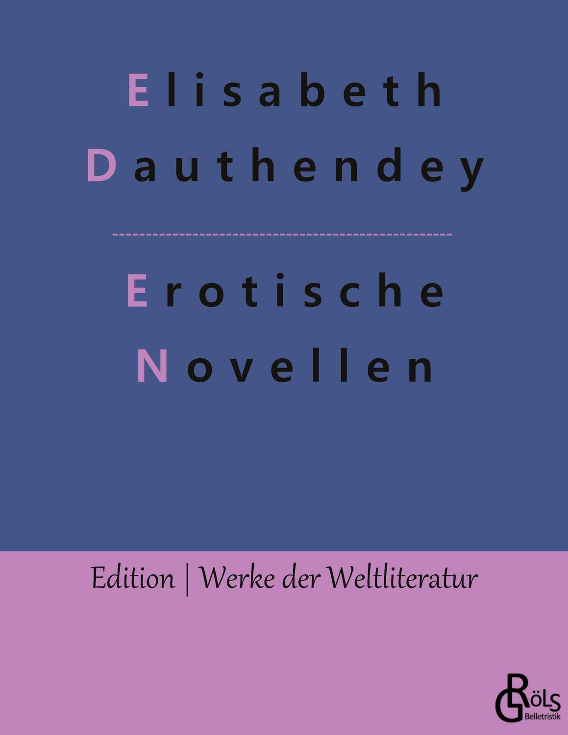 Cover: 9783966370424 | Erotische Novellen | Elisabeth Dauthendey | Taschenbuch | Gröls Verlag