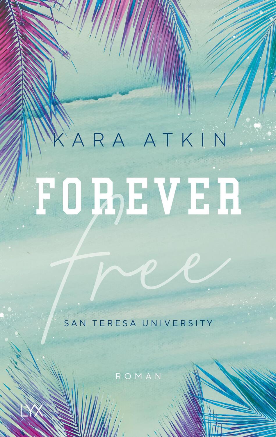 Cover: 9783736312982 | Forever Free - San Teresa University | Kara Atkin | Taschenbuch | 2020