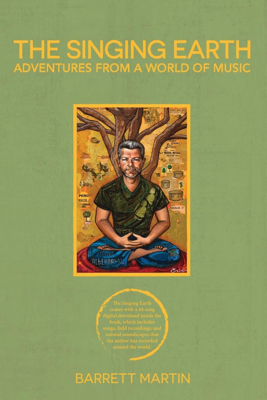 Cover: 9780692851746 | The Singing Earth | Adventures From A World Of Music | Barrett Martin