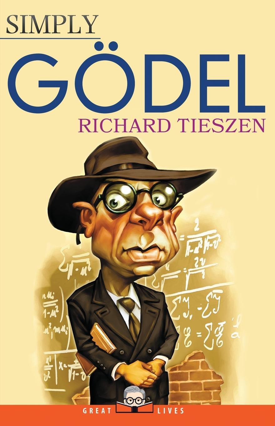 Cover: 9781943657155 | Simply Gödel | Richard Tieszen | Taschenbuch | Great Lives | Paperback