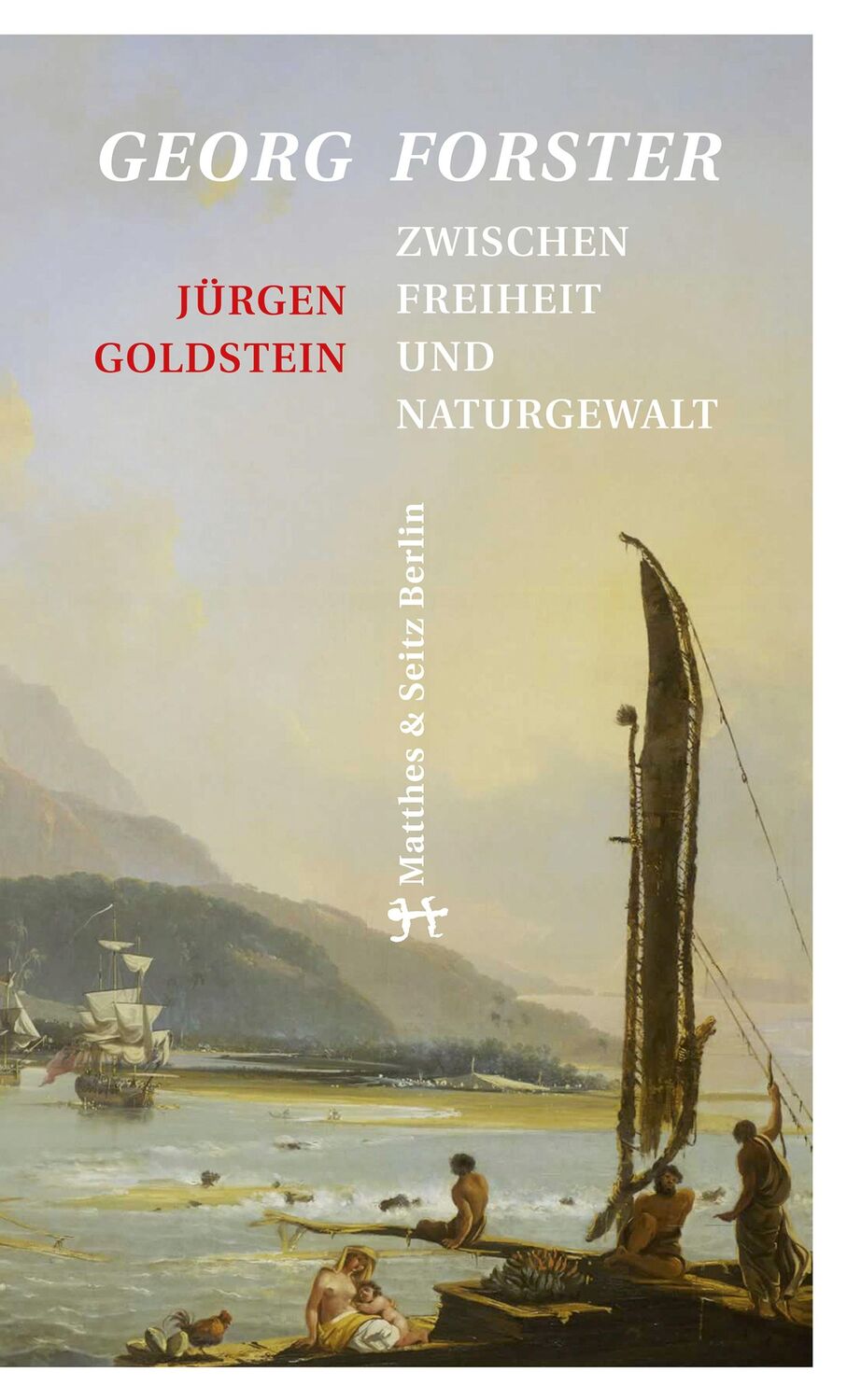 Cover: 9783957570901 | Georg Forster | Zwischen Freiheit und Naturgewalt | Jürgen Goldstein