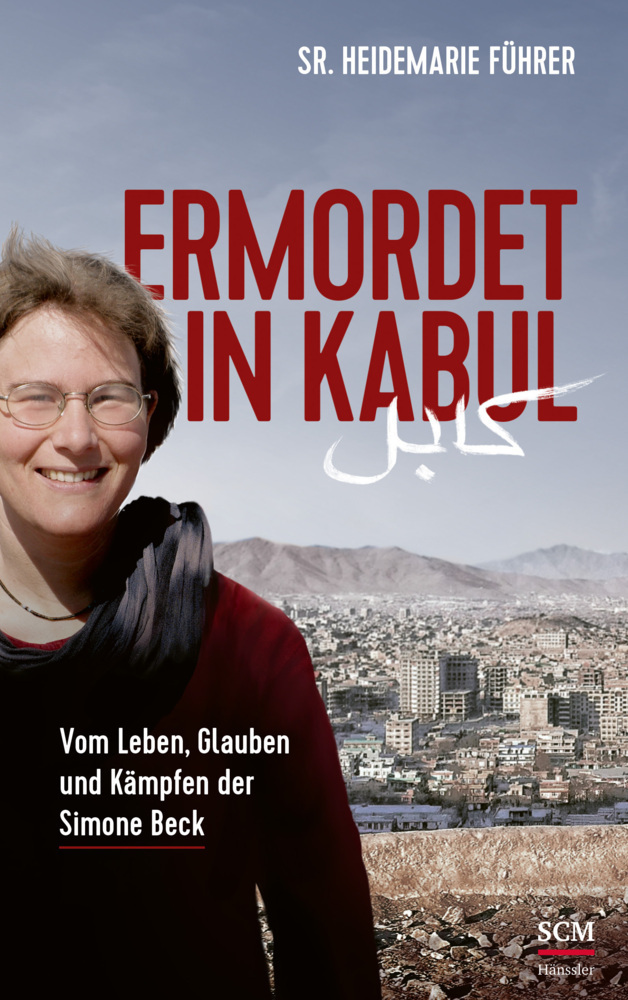 Cover: 9783775158886 | Ermordet in Kabul | Vom Leben, Glauben und Kämpfen der Simone Beck