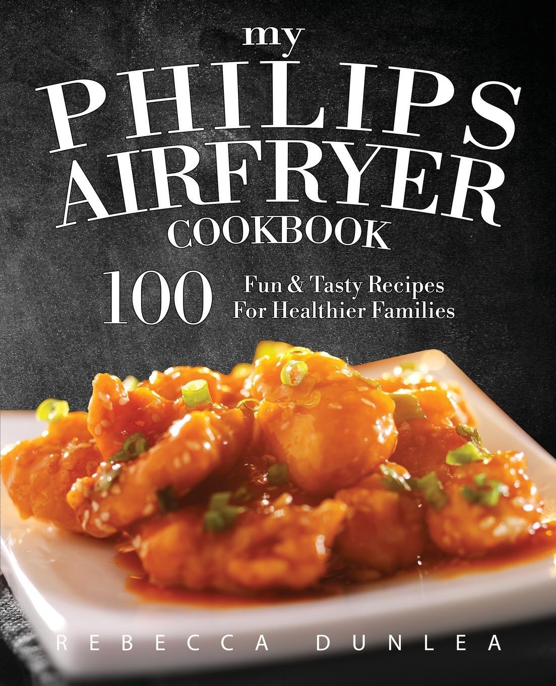 Cover: 9781945056024 | My Philips AirFryer Cookbook | Rebecca Dunlea | Taschenbuch | Englisch