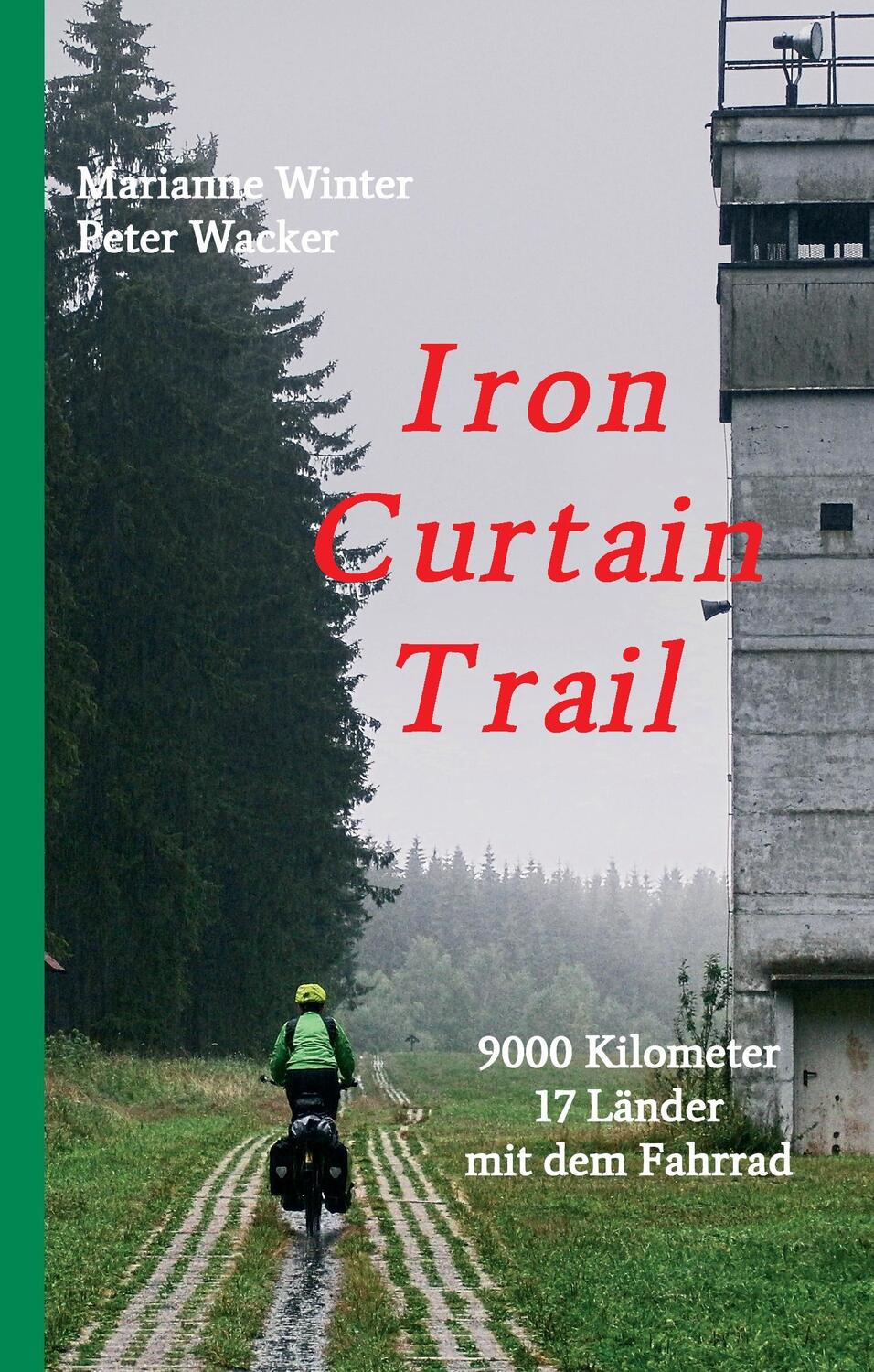 Cover: 9783734520327 | Iron Curtain Trail | 9000 km mit dem Fahrrad durch Europa | Buch