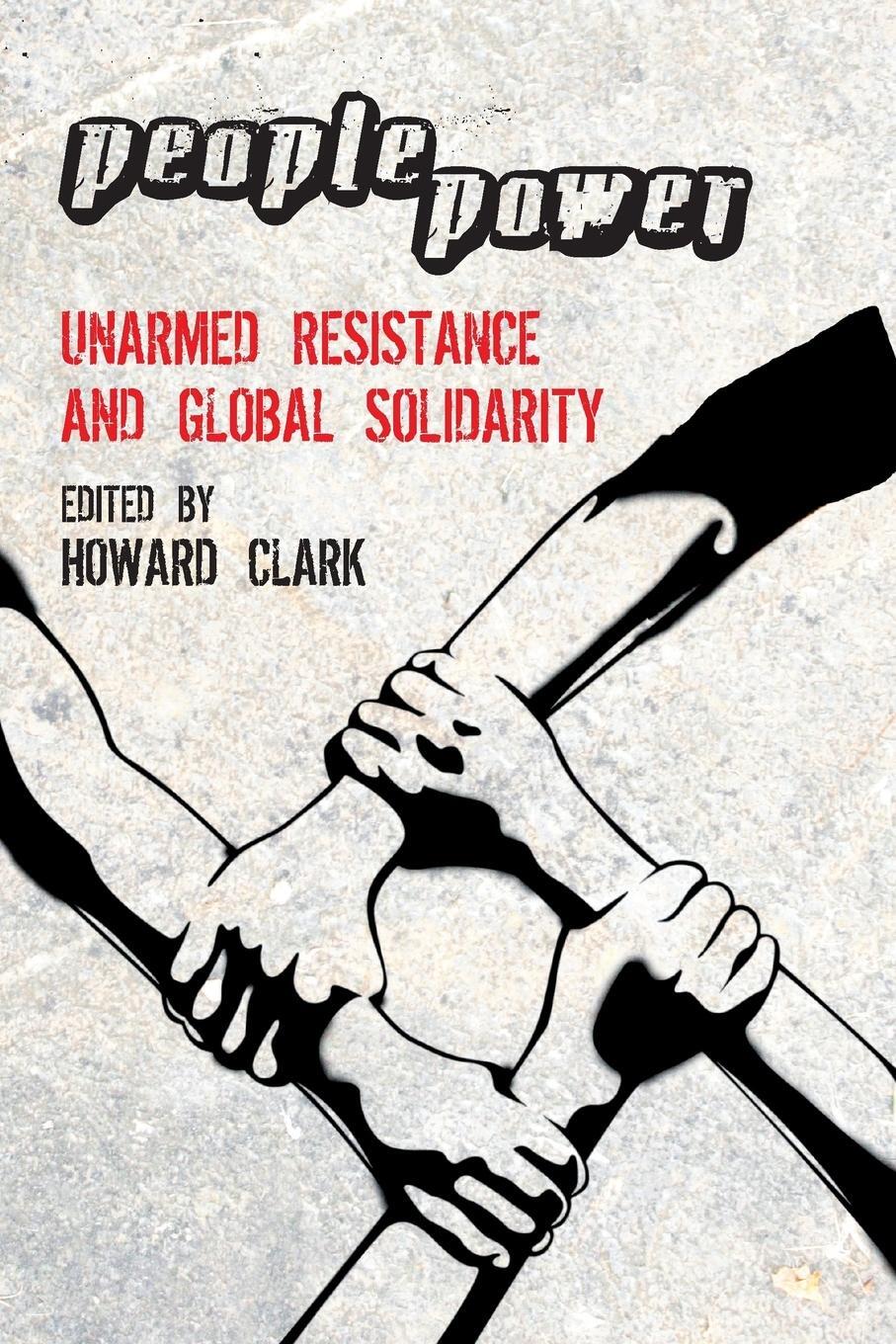 Cover: 9780745329017 | People Power | Unarmed Resistance And Global Solidarity | Howard Clark