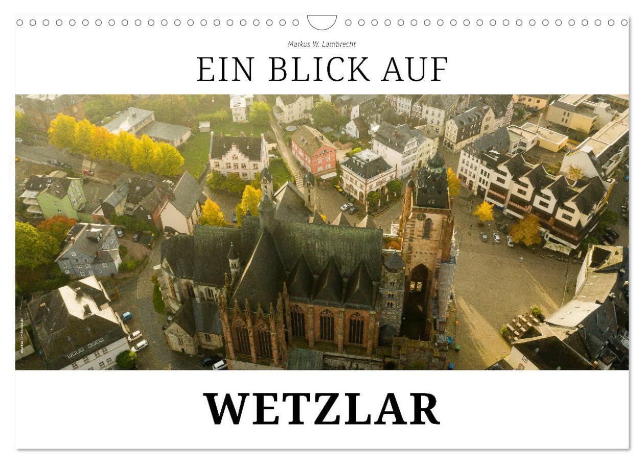 Cover: 9783675708570 | Ein Blick auf Wetzlar (Wandkalender 2024 DIN A3 quer), CALVENDO...
