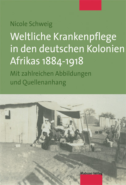 Cover: 9783940529961 | Weltliche Krankenpflege in den deutschen Kolonien Afrikas 1884-1918