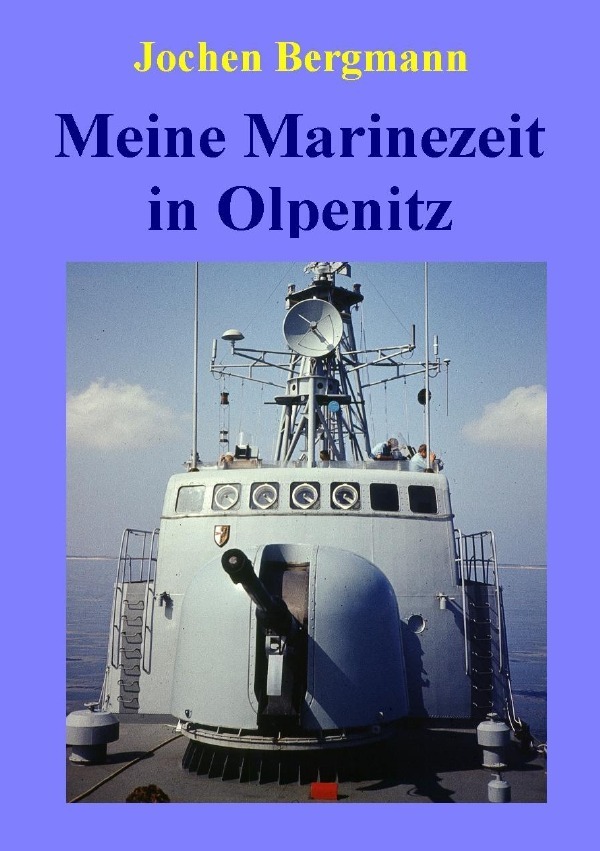 Cover: 9783741870750 | Meine Marinezeit in Olpenitz | Unterwegs mit dem Schnellboot S51 Häher