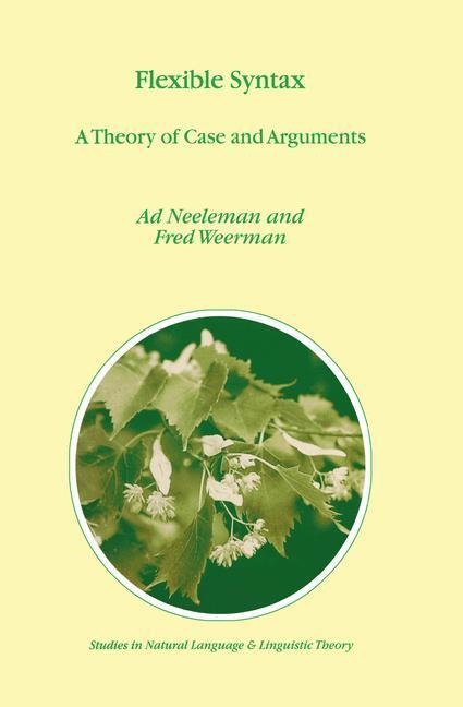 Cover: 9780792371991 | Flexible Syntax | A Theory of Case and Arguments | F. Weerman (u. a.)