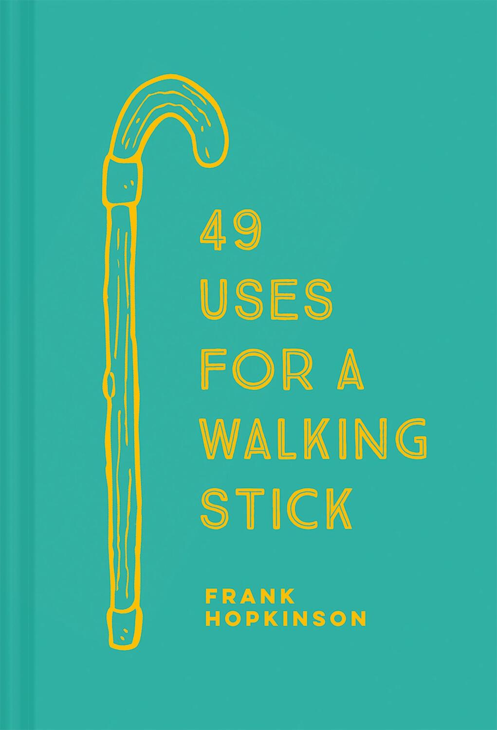 Cover: 9781911358749 | 49 Uses for a Walking Stick | Frank Hopkinson | Buch | Englisch | 2019