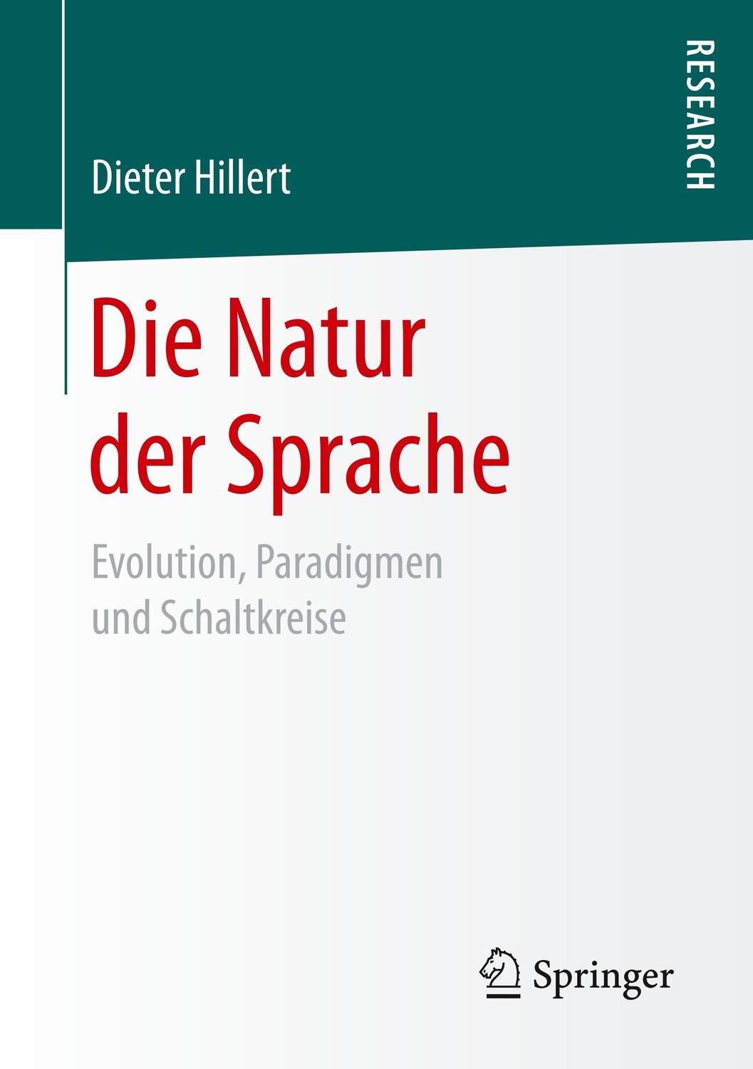 Cover: 9783658201128 | Die Natur der Sprache | Evolution, Paradigmen und Schaltkreise | Buch