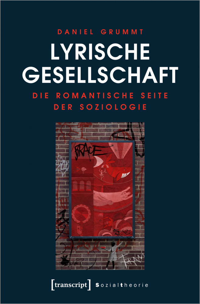 Cover: 9783837660272 | Lyrische Gesellschaft | Die romantische Seite der Soziologie | Grummt