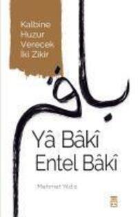 Cover: 9786050847307 | Ya Baki Entel Baki | Kalbine Huzur Verecek Iki Zikir | Mehmet Yildiz