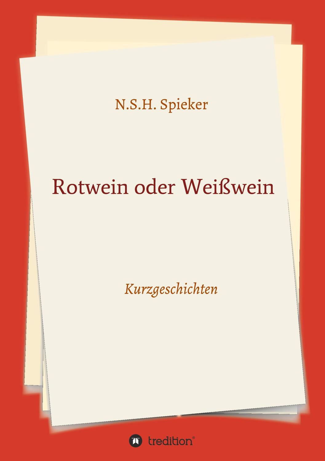 Cover: 9783347396975 | Rotwein oder Weißwein | Kurzgeschichten | N. S. H. Spieker | Buch