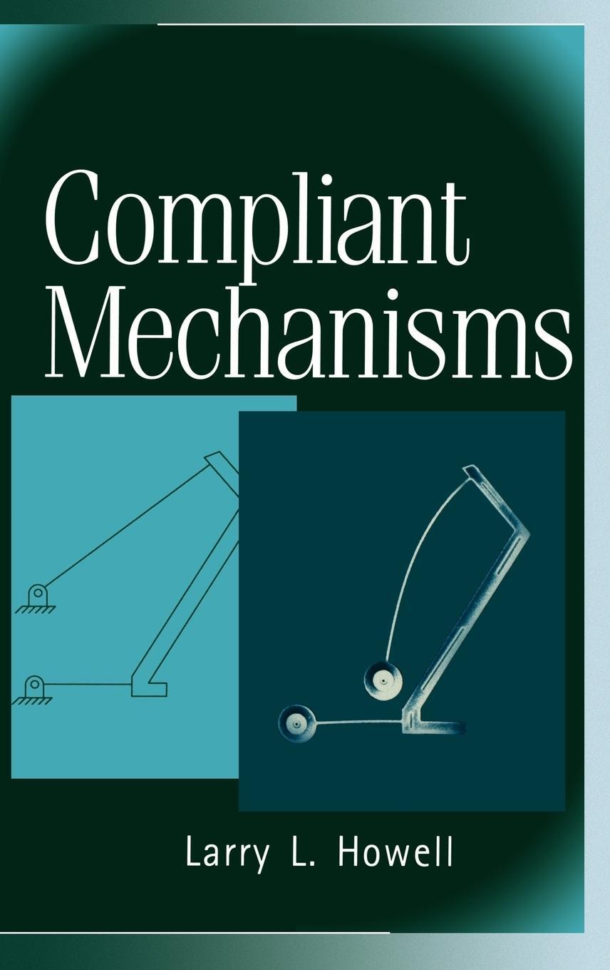 Cover: 9780471384786 | Compliant Mechanisms | Larry L. Howell (u. a.) | Buch | XX | Englisch