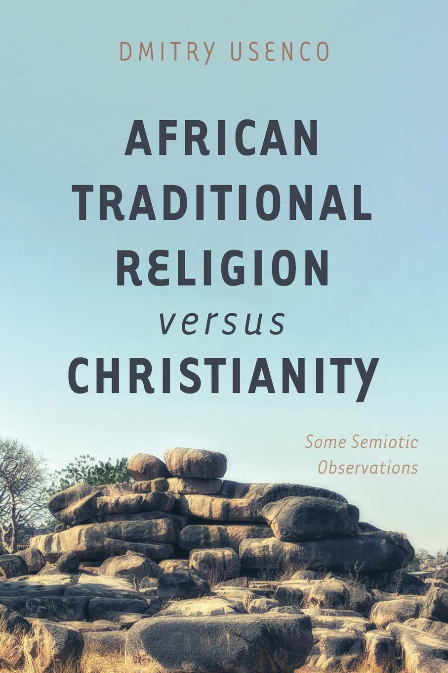 Cover: 9781725271609 | African Traditional Religion versus Christianity | Dmitry Usenco