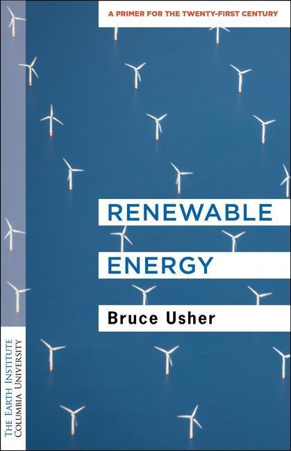 Cover: 9780231187855 | Renewable Energy | A Primer for the Twenty-First Century | Bruce Usher