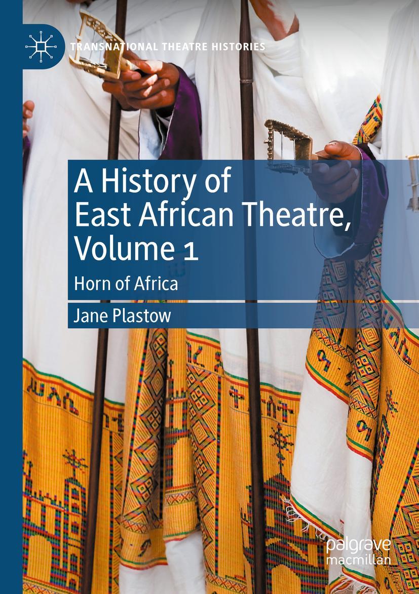 Cover: 9783030472740 | A History of East African Theatre, Volume 1 | Horn of Africa | Plastow