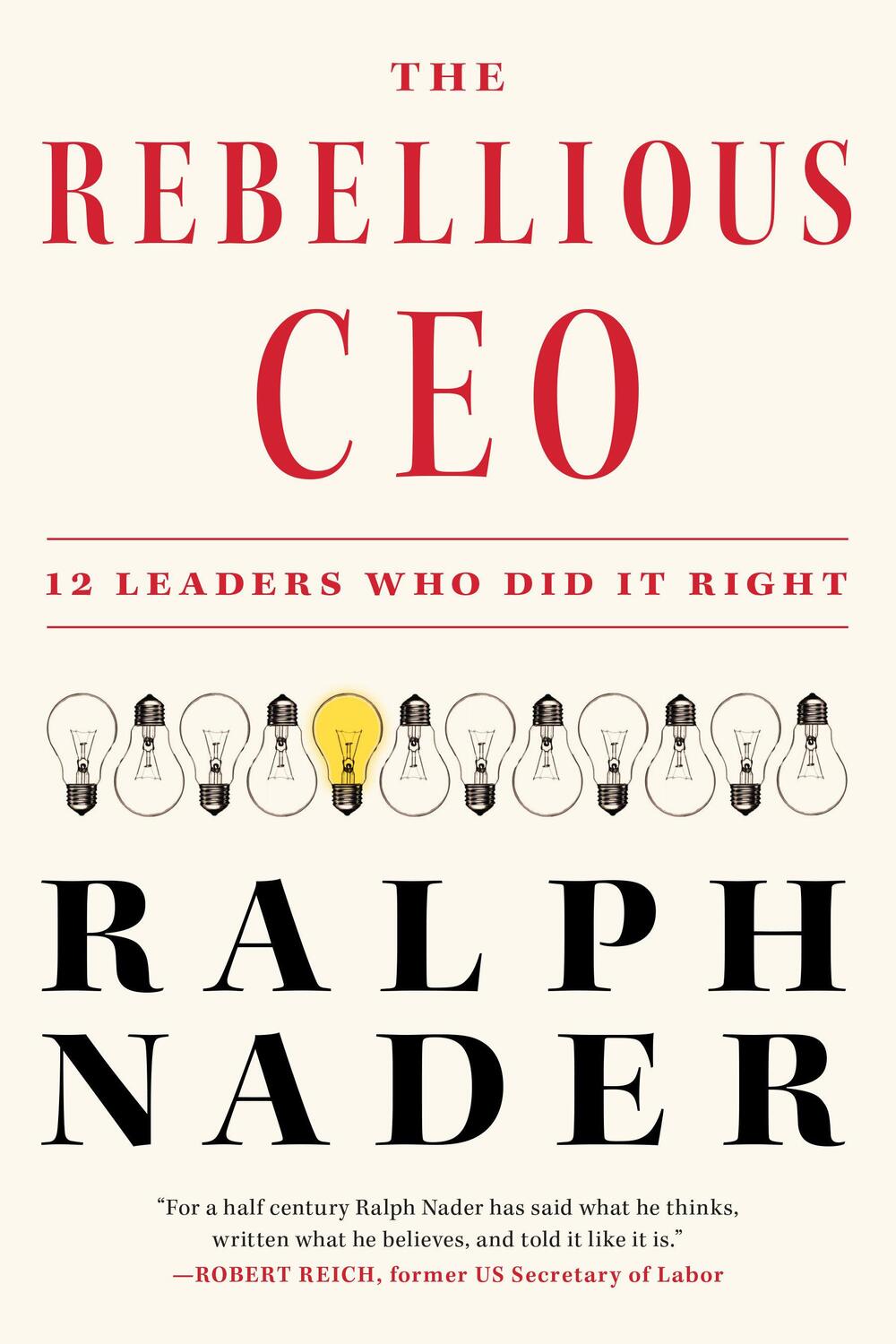 Cover: 9781685891077 | The Rebellious CEO | 12 Leaders Who Did It Right | Ralph Nader | Buch