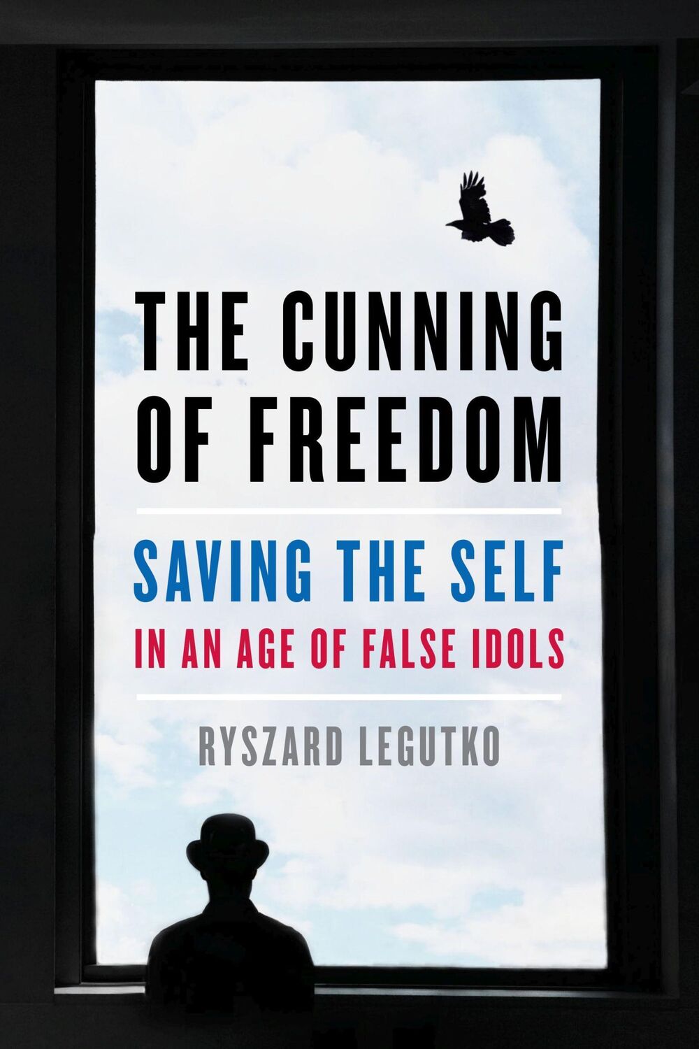 Cover: 9781641771375 | The Cunning of Freedom | Saving the Self in an Age of False Idols