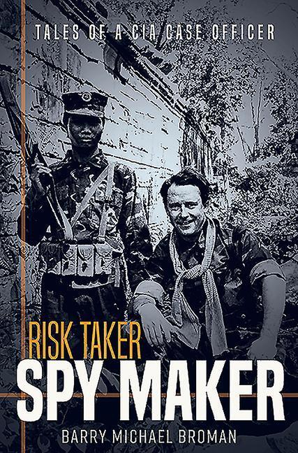 Cover: 9781612008967 | Risk Taker, Spy Maker | Tales of a CIA Case Officer | Broman | Buch