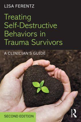 Cover: 9781138800755 | Treating Self-Destructive Behaviors in Trauma Survivors | Lisa Ferentz