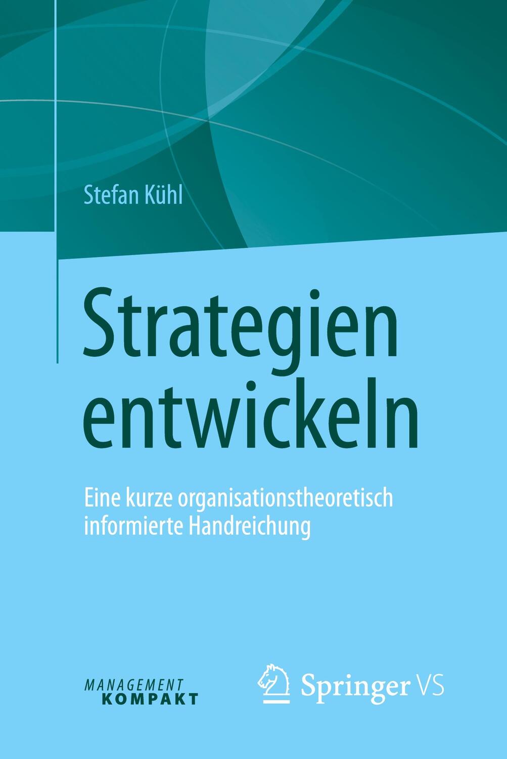 Cover: 9783658133047 | Strategien entwickeln | Stefan Kühl | Taschenbuch | 2016 | Springer VS