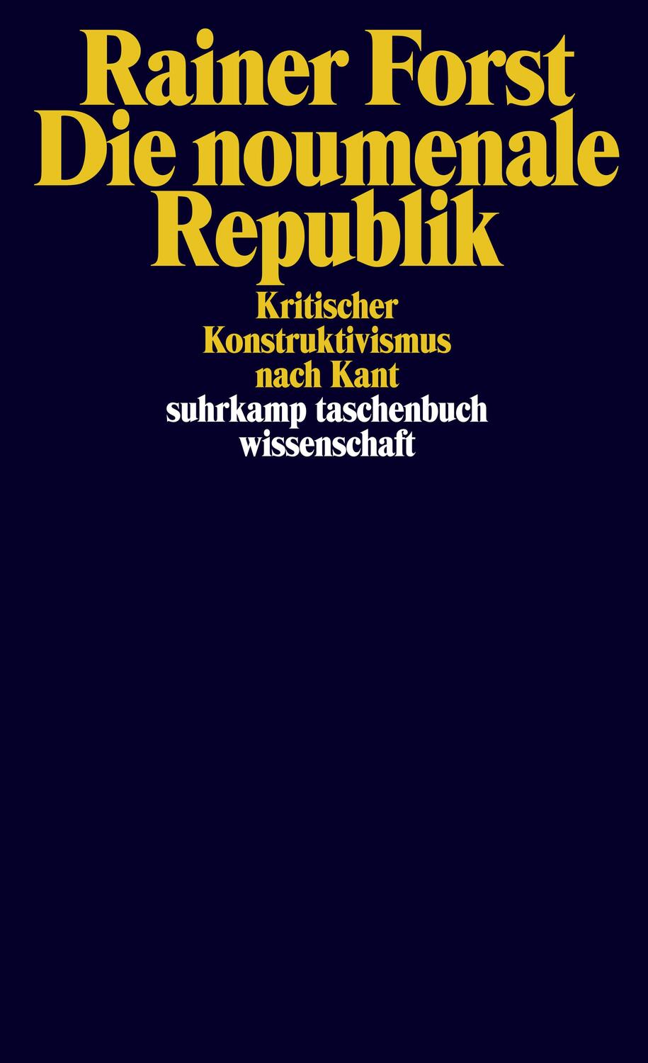 Cover: 9783518299623 | Die noumenale Republik | Kritischer Konstruktivismus nach Kant | Forst