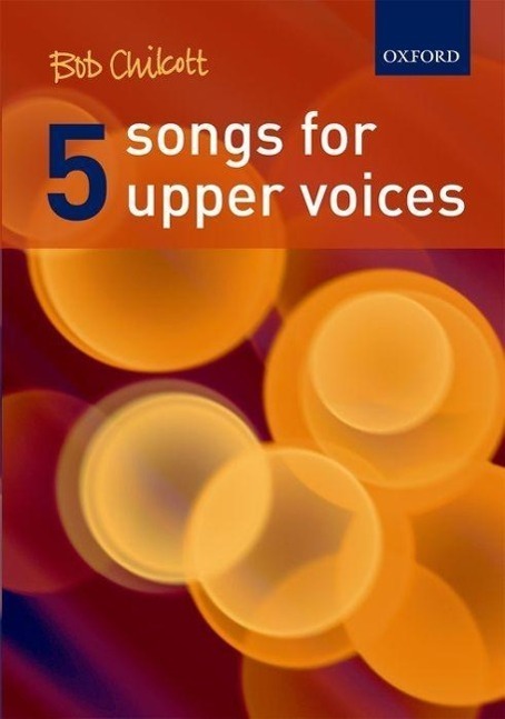 Cover: 9780193359208 | Five Songs For Upper Voices | Vocal score | Bob Chilcott | Taschenbuch