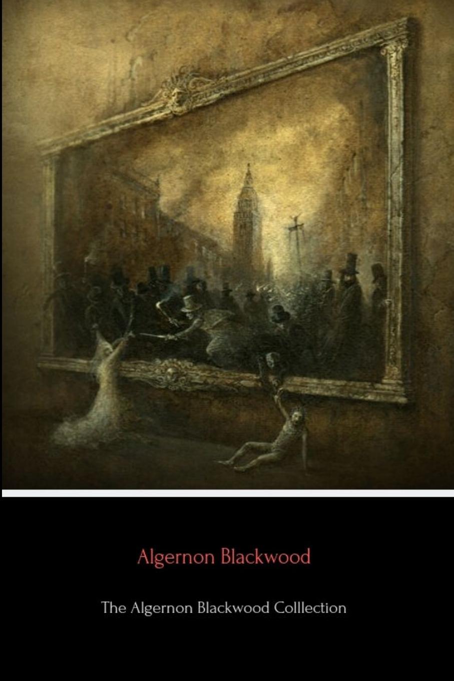 Cover: 9780359937738 | The Algernon Blackwood Collection | Algernon Blackwood | Taschenbuch