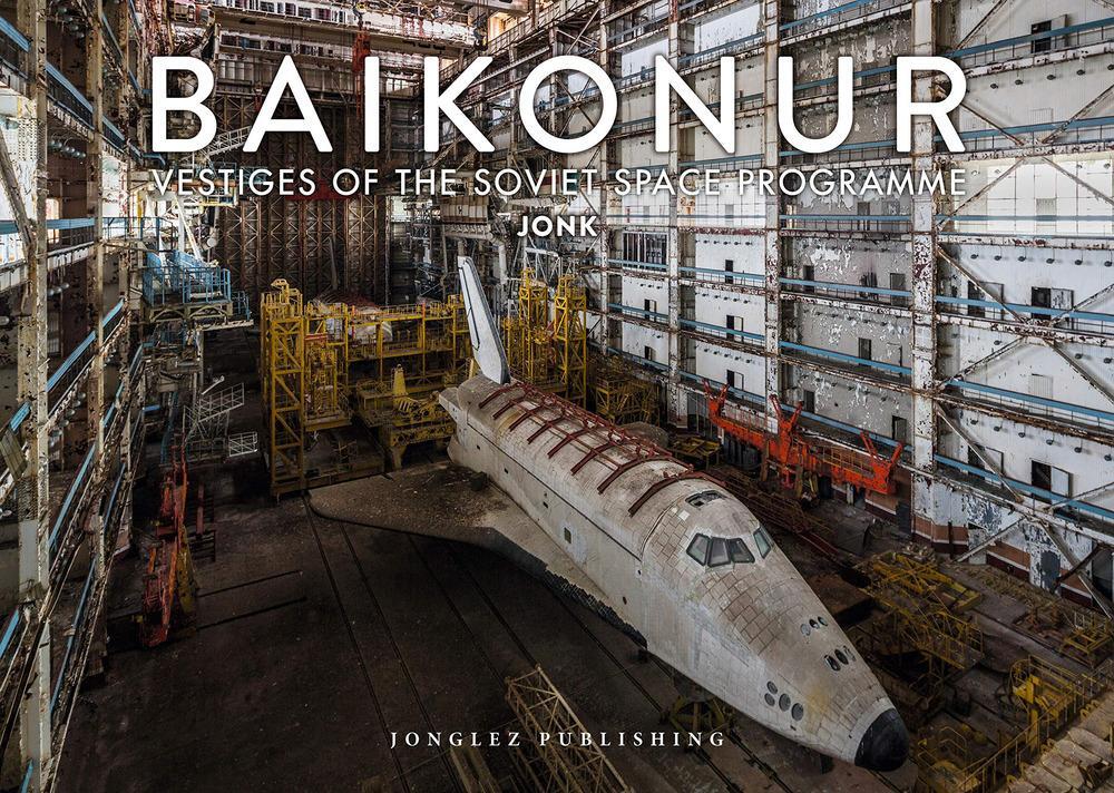 Cover: 9782361953775 | Baikonur | Vestiges of the Soviet Space Programme | Jonk | Buch | 2021