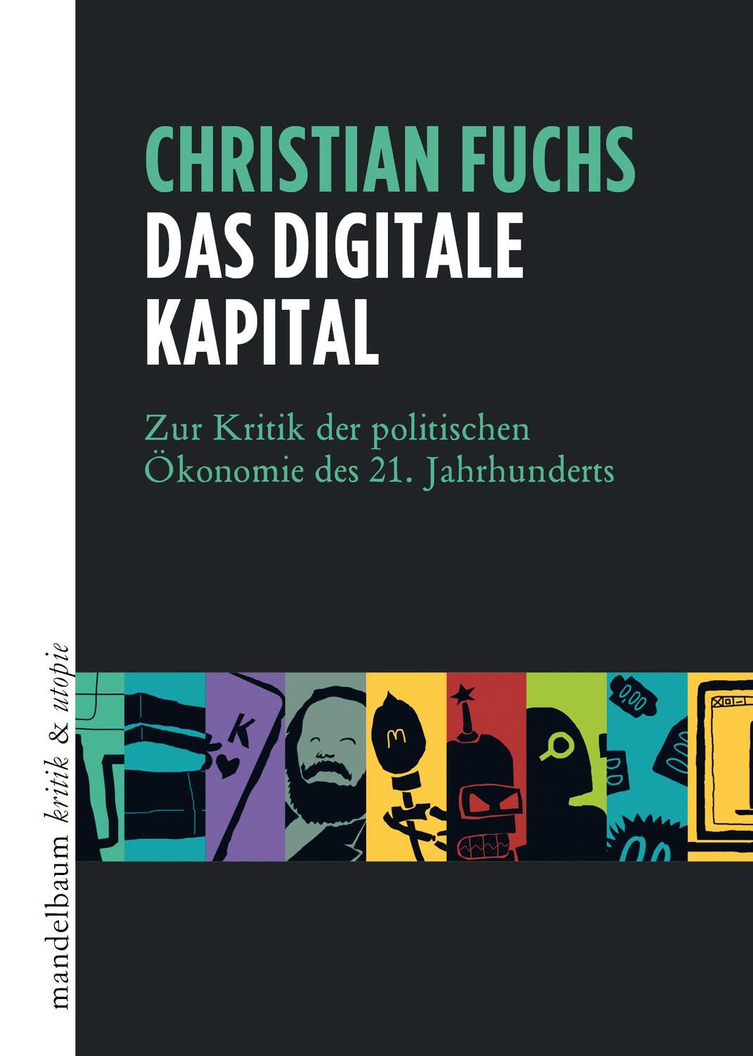 Cover: 9783854769002 | Das digitale Kapital | Christian Fuchs | Taschenbuch | kritik &amp; utopie