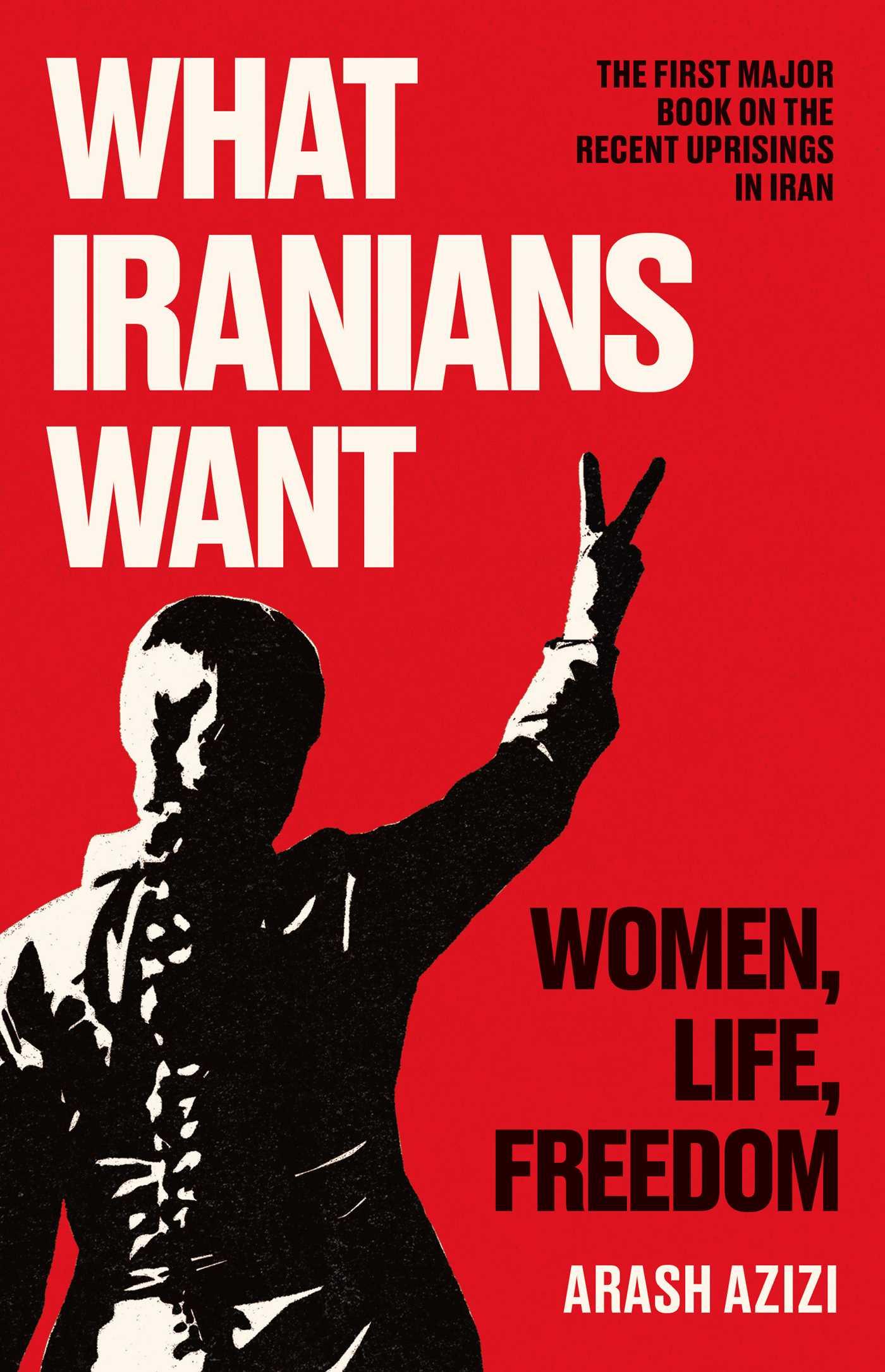 Cover: 9780861547111 | What Iranians Want | Women, Life, Freedom | Arash Azizi | Buch | X