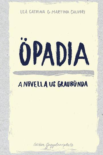 Cover: 9783907238165 | Öpadia | A Novella us Graubünda | Lea Catrina (u. a.) | Buch | Deutsch