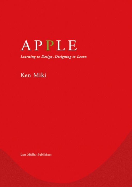 Cover: 9783037783863 | Apple | Learning to Design, Designing to Learn | Ken Miki | Buch