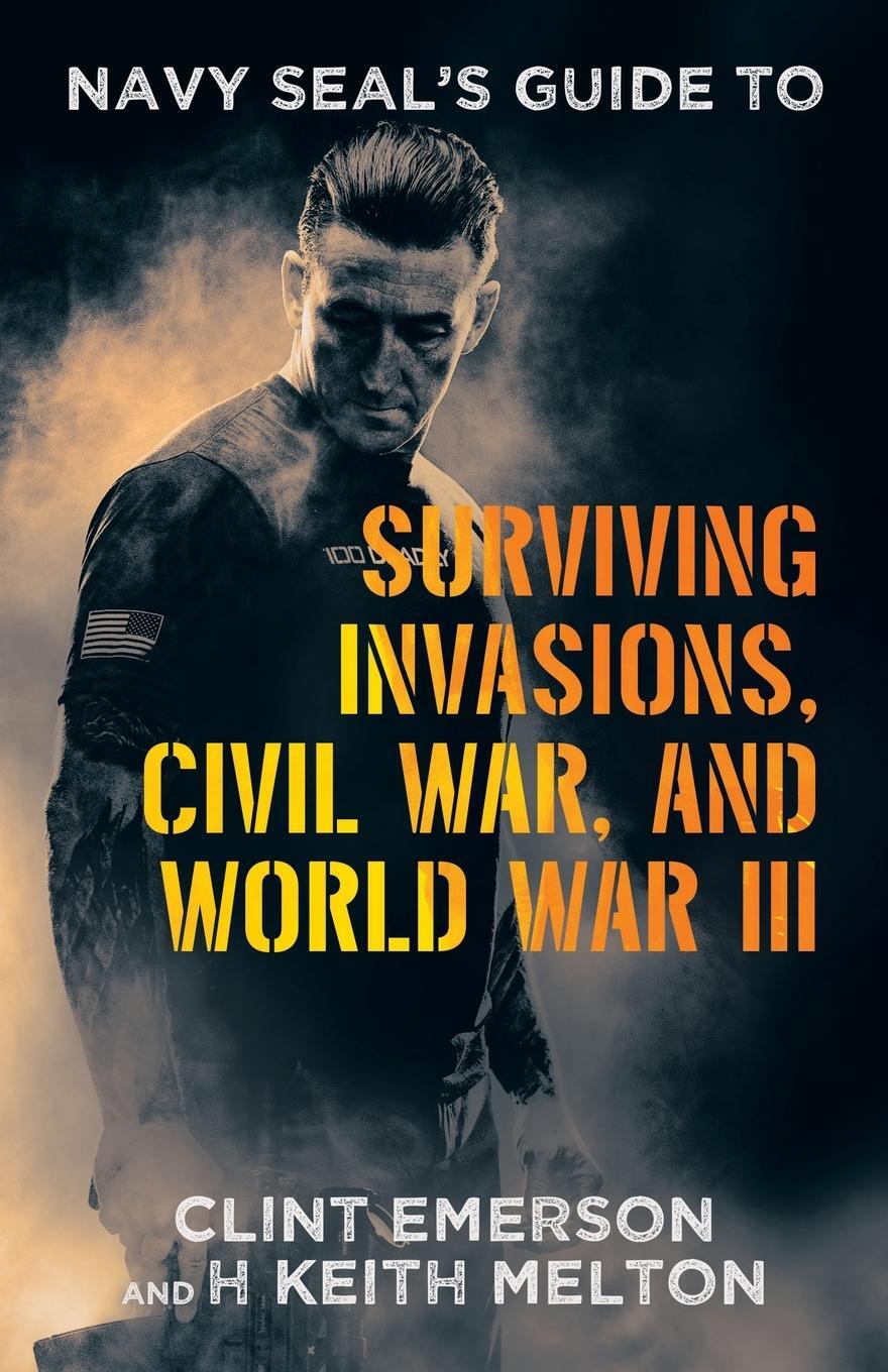 Cover: 9781665755795 | Navy SEAL's Guide to Surviving Invasions, Civil War, and World War III
