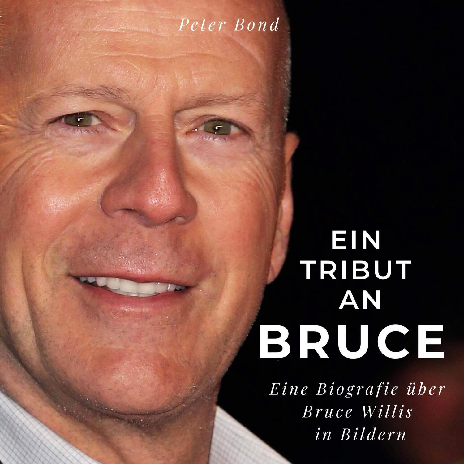 Cover: 9783750528208 | Ein Tribut an Bruce | Eine Biografie über Bruce Willis in Bildern