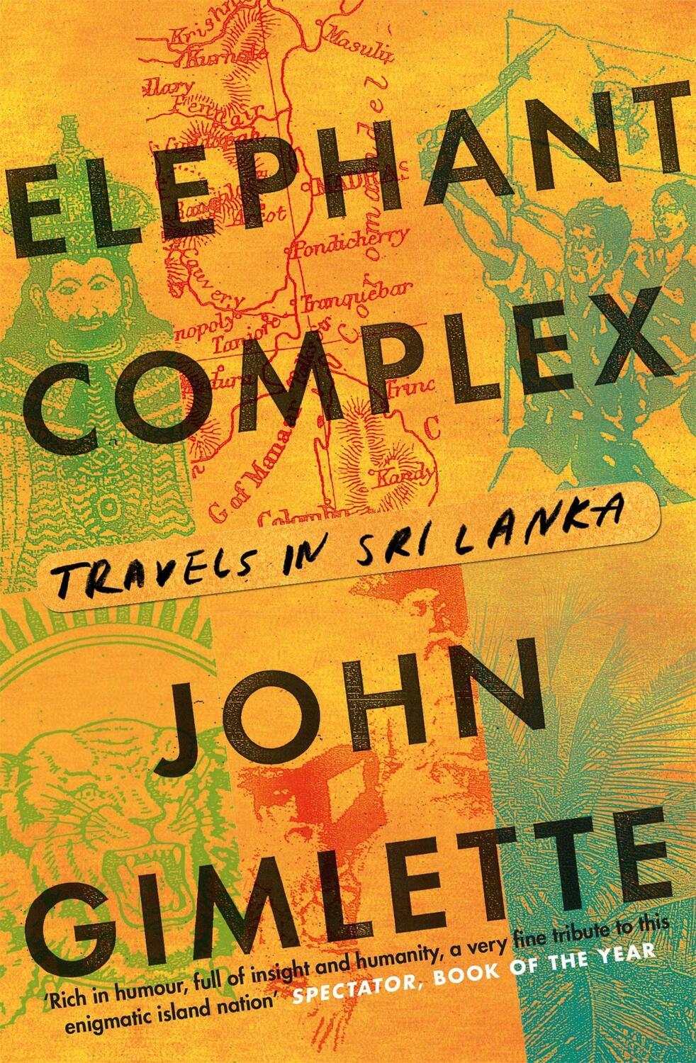 Cover: 9781782067993 | Elephant Complex | Travels in Sri Lanka | John Gimlette | Taschenbuch