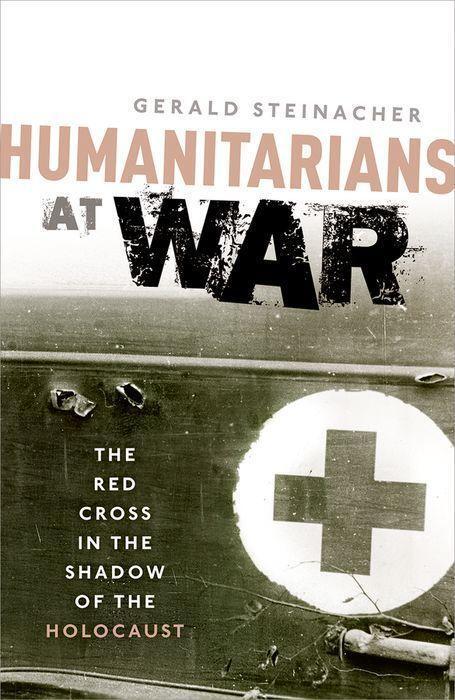 Cover: 9780198705178 | Humanitarians at War | The Red Cross in the Shadow of the Holocaust