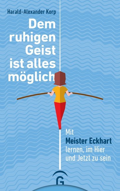 Cover: 9783579014616 | Dem ruhigen Geist ist alles möglich | Harald-Alexander Korp | Buch