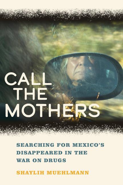 Cover: 9780520314580 | Call the Mothers | Shaylih Muehlmann | Taschenbuch | Englisch | 2024