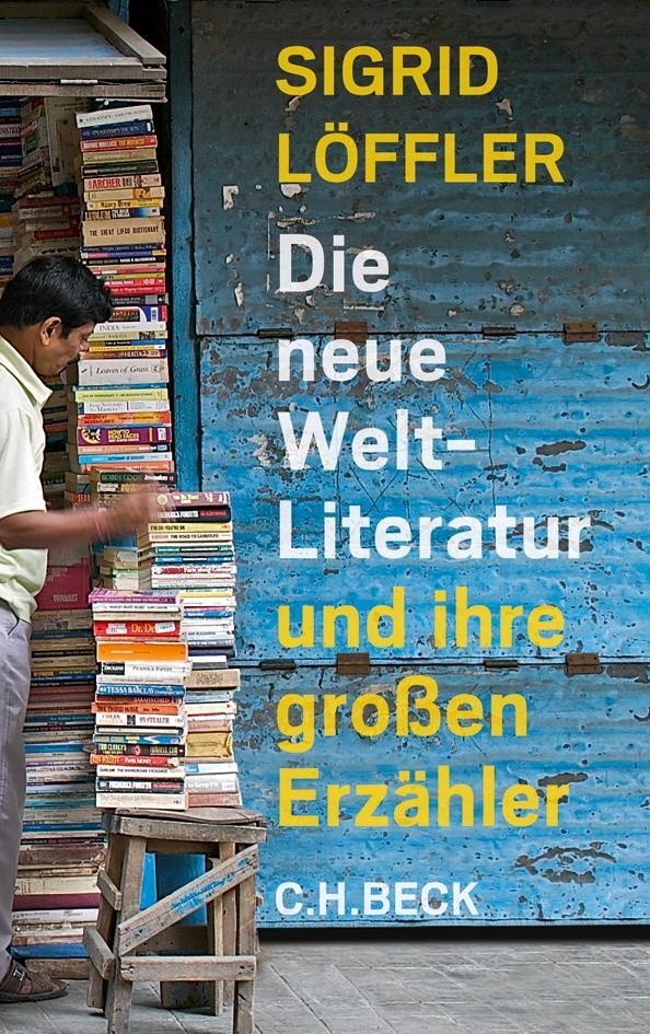 Cover: 9783406653513 | Die neue Weltliteratur | und ihre großen Erzähler | Sigrid Löffler