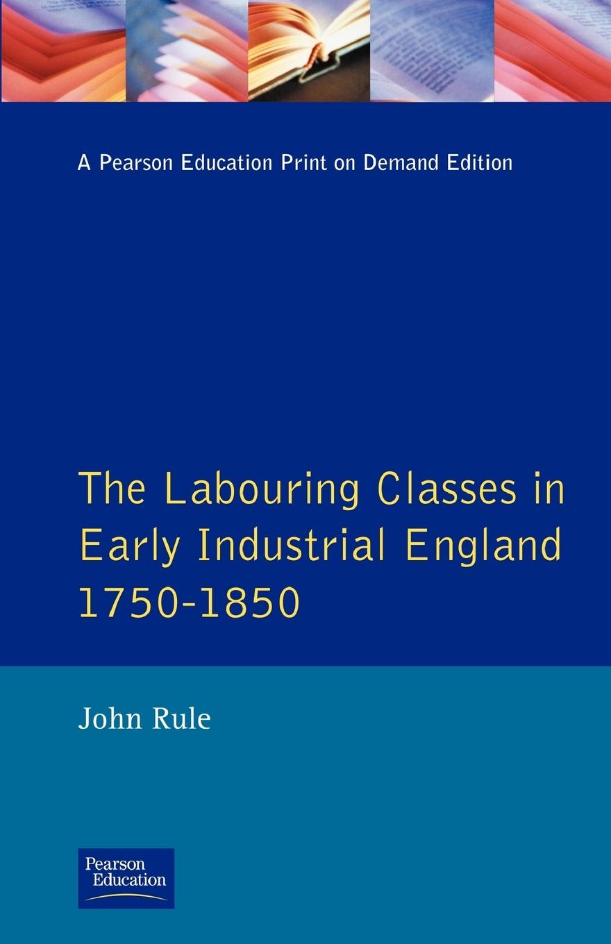 Cover: 9780582491724 | The Labouring Classes in Early Industrial England, 1750-1850 | Rule