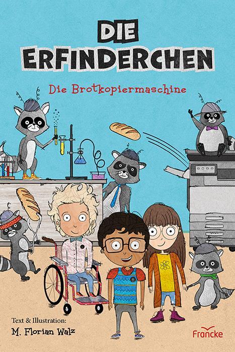 Cover: 9783963623721 | Die Erfinderchen | Die Brotkopiermaschine | M. Florian Walz | Buch